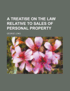 A Treatise on the Law Relative to Sales of Personal Property