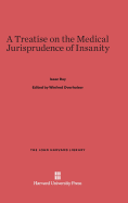 A Treatise on the Medical Jurisprudence of Insanity