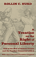A Treatise on the Right of Personal Liberty, and of the Writ of Habeas Corpus and the Practice Connected with It: With a View of the Law of Extradit