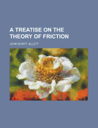 A Treatise on the Theory of Friction