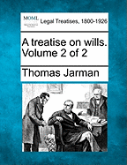 A treatise on wills. Volume 2 of 2 - Jarman, Thomas