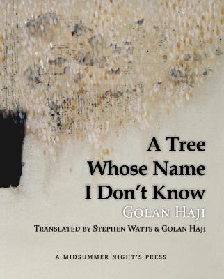 A Tree Whose Name I Don't Know - Haji, Golan, and Watts, Stephen (Translated by)