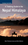 A Trekking Guide to the Nepal Himalaya: Everest, Annapurna, Langtang, Ganesh, Manaslu & Tsum, Rolwaling, Dolpo, Kangchenjunga, Makalu, West Nepal