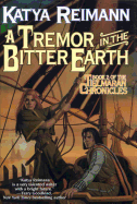 A Tremor in the Bitter Earth - Reimann, Katya