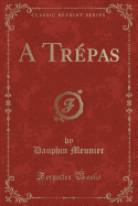 A Trepas (Classic Reprint)