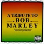 A Tribute to Bob Marley - Bub Roberts