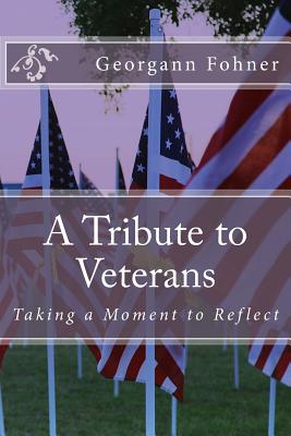 A Tribute to Veterans: Taking a Moment to Reflect - Fikes, Teresa L, and Fohner, Georgann