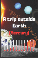 A trip outside Earth (Mercury)