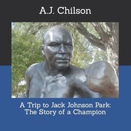 A Trip to Jack Johnson Park: The Story of a Champion