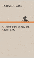 A Trip to Paris in July and August 1792