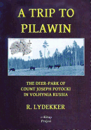 A Trip to Pilawin: The Deer-Park of Count Joseph Potocki in Volhynia Russia