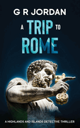 A Trip to Rome: A Highlands and Islands Detective Thriller