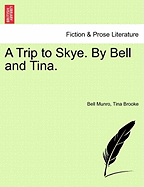 A Trip to Skye. by Bell and Tina.