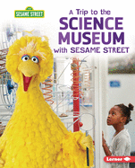 A Trip to the Science Museum with Sesame Street (R)