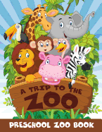 A Trip to the Zoo: Preschool Zoo Book