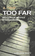 A Trip Too Far: Ecotourism, Politics and Exploitation