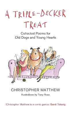 A Triple-Decker Treat: Collected Poems for Old Dogs and Young Hearts - Matthew, Christopher