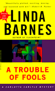 A Trouble of Fools: A Carlotta Carlyle Mystery - Barnes, Linda