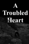 A Troubled Heart