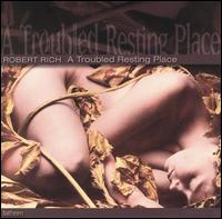 A Troubled Resting Place - Robert Rich