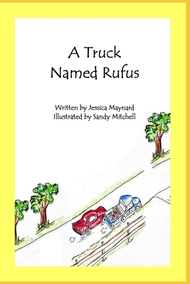 A Truck Named Rufus - Maynard, Jessica Ann