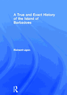 A True and Exact History of the Island of Barbadoes