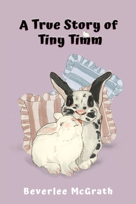A True Story of Tiny Timm: Illustrated (3rd Edition) - McGrath, Beverlee