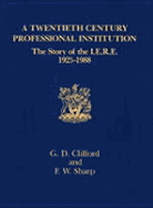 A Twentieth-Century Professional Institution: The Story of the Iere 1925-1988