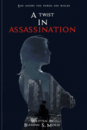A Twist in Assassination: She knows the power she wields