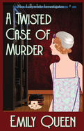 A Twisted Case of Murder: A 1920's Murder Mystery