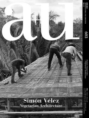A+U 20: 12, 603: Sim?n V?lez? Vegetarian Architecture (a+U-Architecture and Urbanism) - 