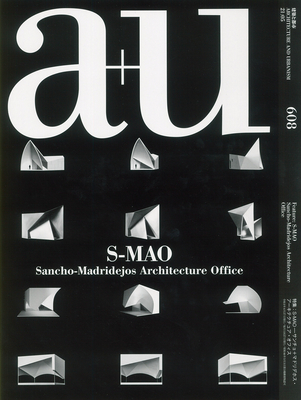 A+u 21:05, 608: S-Mao Sancho-Madridejos Architecture Office - A+u Publishing (Editor)