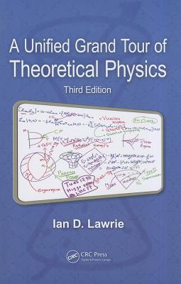 A Unified Grand Tour of Theoretical Physics - Lawrie, Ian D