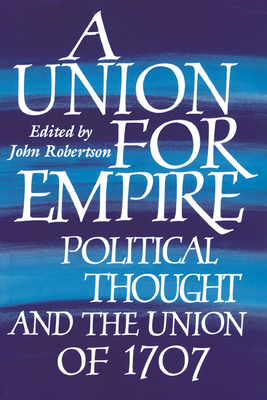 A Union for Empire - Robertson, John (Editor)