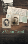 A Union Tested: The Civil War Letters of Cimbaline and Henry Fike