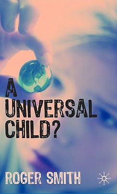 A Universal Child? - Smith, Roger, MD