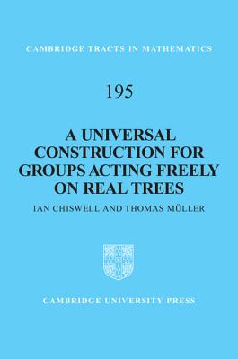 A Universal Construction for Groups Acting Freely on Real Trees - Chiswell, Ian, and Mller, Thomas