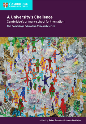A University's Challenge: Cambridge's Primary School for the Nation - Gronn, Peter (Editor), and Biddulph, James (Editor)