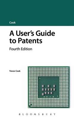 A User's Guide to Patents: Fourth Edition - Cook, Trevor