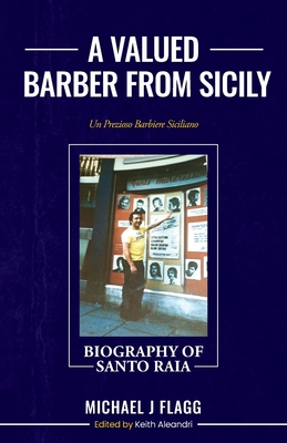 A Valued Barber from Sicily: Un Prezioso Barbiere Siciliano - Flagg, Michael J