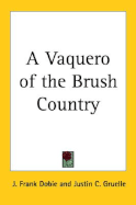 A Vaquero of the Brush Country - Dobie, J Frank