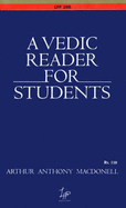 A Vedic Reader for Students: Containing Thirty Hymns of the Rigveda in the Original Samhita and Pada Texts, with Transliteration, Translation, Explanatory Notes, Introduction, Vocabulary