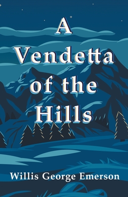 A Vendetta of the Hills - Emerson, Willis George