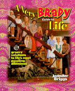 A Very Brady Guide to Life: Groovy Solutions to Life's Most Puzzling Dilemmas - Briggs, Jennifer