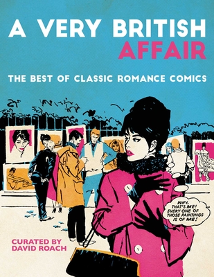 A Very British Affair: The Best of Classic Romance Comics - Roach, David (Editor), and Robbins, Trina (Foreword by)