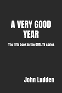 A Very Good Year: The fifth book in the QUALITY series