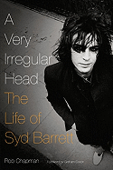 A Very Irregular Head: The Life of Syd Barrett