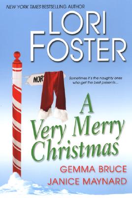 A Very Merry Christmas: WITH "Do You Hear What I Hear" AND "Bah Humbug, Baby" AND "By Firelight" - Foster, Lori, and Bruce, Gemma, and Maynard, Janice