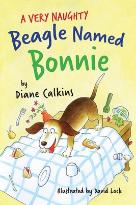 A Very Naughty Beagle Named Bonnie: Volume 2 - Calkins, Diane