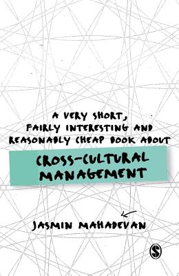 A Very Short, Fairly Interesting and Reasonably Cheap Book About Cross-Cultural Management - Mahadevan, Jasmin